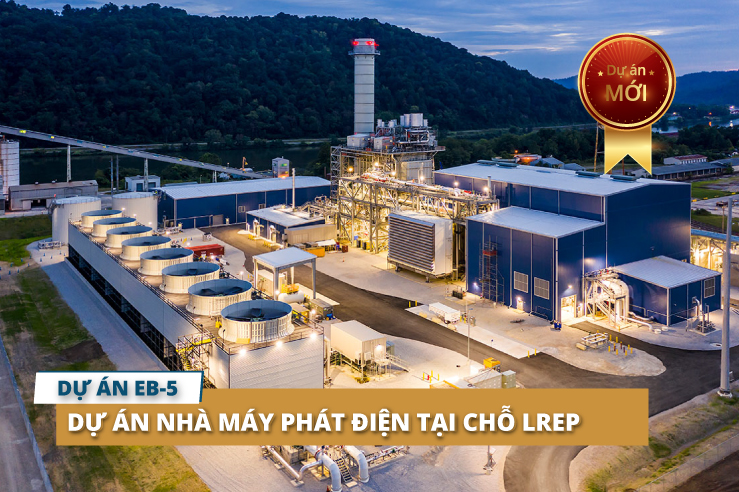 Dự án EB-5 Nhà máy Phát điện tại chỗ LREP